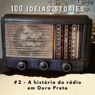 100 Ideias Stories #2 - A história do rádio em Ouro Preto