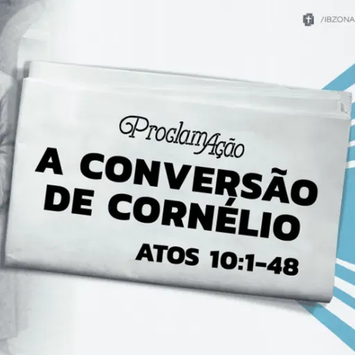 Marcelo França - A CONVERSÃO DE CORNÉLIO (Atos 10: 1 - 48)