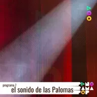 programa 7 - el Sonido de las Palomas