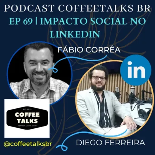 CoffeeTalks EP 69 | O papel do Linkedin para empresas, startups e organizações de impacto social