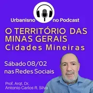 O TERRITÓRIO DAS MINAS GERAIS - AS CIDADES MINEIRAS. Prof. Arqt. Antônio Carlos R. Silva. NARRATIVA