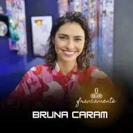 #764 - Bruna Caram | Música e Afetos | Francamente com Tainan Franco