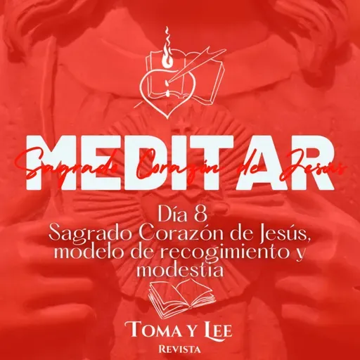 Meditar el Sagrado Corazón de Jesús, día 8