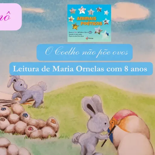 Poema "O Coelho não põe ovos": Leitura de Maria Ornelas (8 Anos) | Páscoa e Mitologia