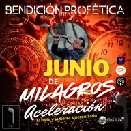 Bendición Profética Mes Sexto - Junio de Milagros y Aceleración 