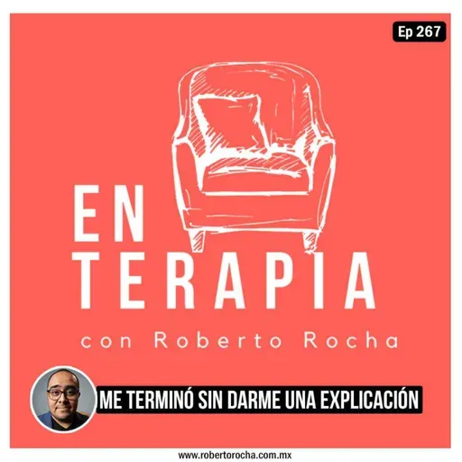 Ep 267 Me terminó sin darme una explicación