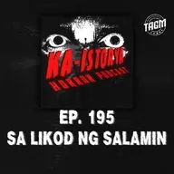 Episode 195 : SA LIKOD NG SALAMIN