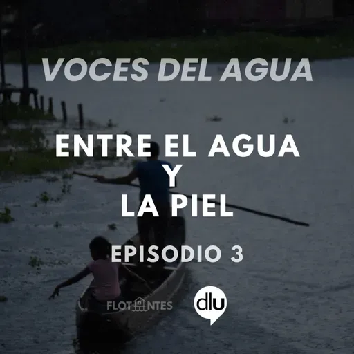Episodio 3: Entre el agua y la piel