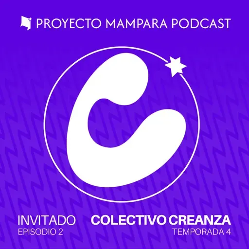 T4 E02 | Colectivo Creativo Creanza | "Sigamos creando, sigamos colaborando"