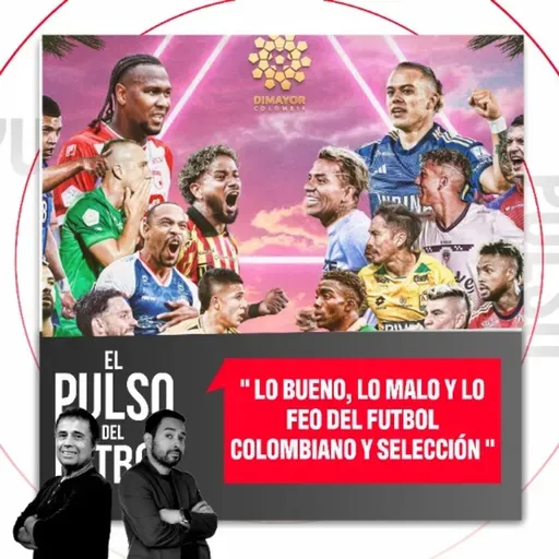Lo bueno, lo malo y lo feo del futbol colombiano y selección