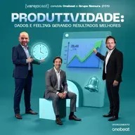 PRODUTIVIDADE: DADOS e FEELING gerando resultados melhores [varejocast] convida Onebeat e Nomura 619