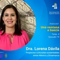 EP 10 T4 - Proyectos culturales sustentables MX-DK con Lorena Dávila