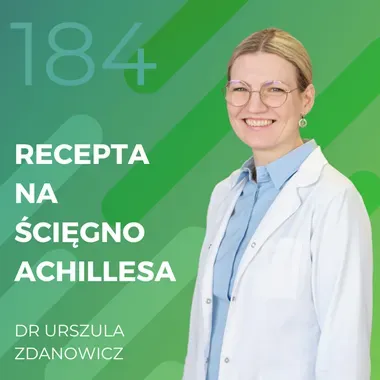 Dr Urszula Zdanowicz – recepta na ścięgno Achillesa.