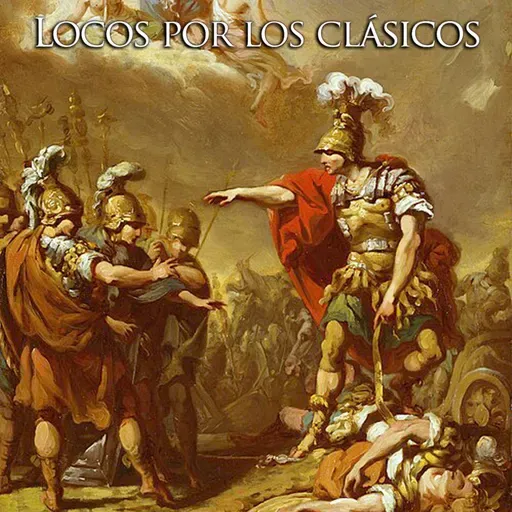 Locos por los clásicos - El precio de la guerra. Virgilio, Eneida X