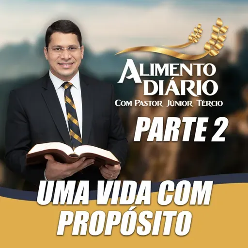 PR JÚNIOR TÉRCIO - UMA VIDA COM PROPÓSITO (parte 2)
