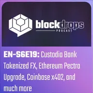 EN-S6E19: Custodia Bank Tokenized FX, Ethereum Pectra Upgrade, Coinbase x402, and much more