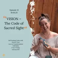 Episode 13: VISION – The Code of Sacred Sight