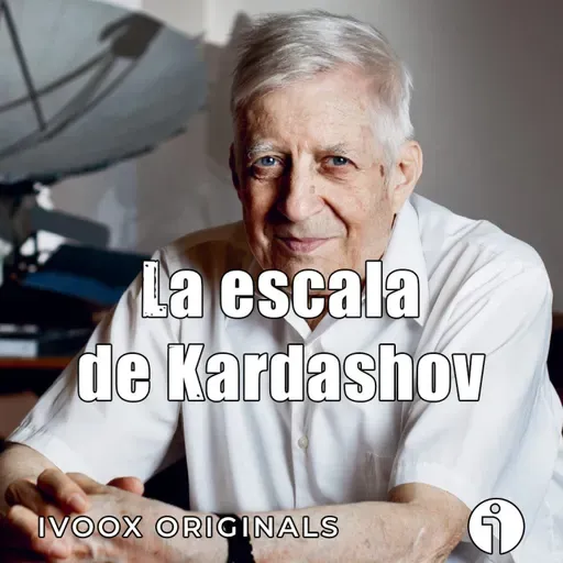 Los mundos del Cosmos - Ep. 32 y final: La escala de Kardashov - Episodio exclusivo para mecenas