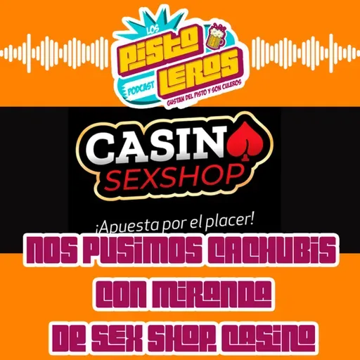 T:03 E:34 CACHUBIS CON MIRANDA DE SEX SHOP CASINO