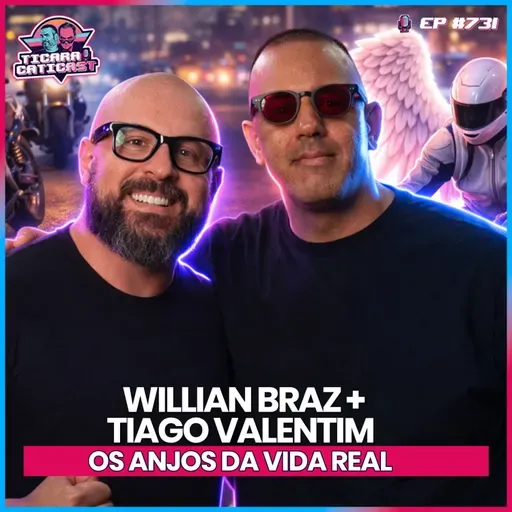 EP 731 - WILLIAN BRAZ + TIAGO VALENTIM