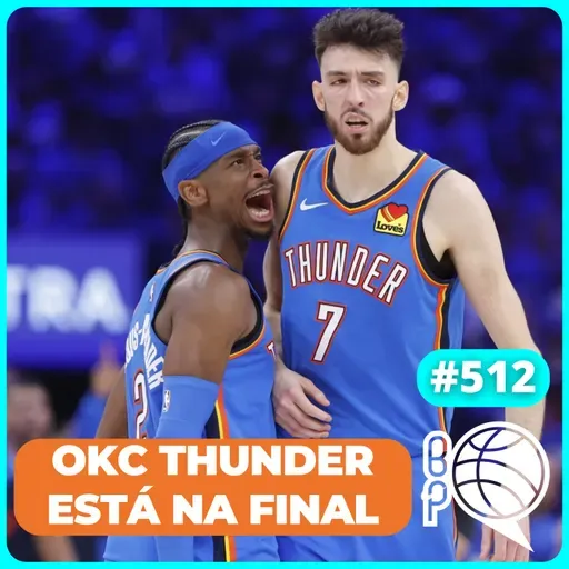 OKC Thunder domina o Oeste! Knicks pode forçar o Jogo 7? [Podcast #512]