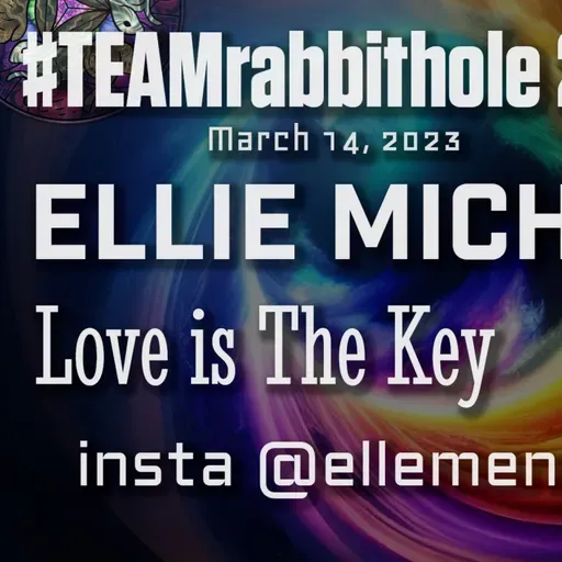 #TEAMrabbithole 285 | Love Is The Key - Ellie Michelle - March 14, 2023