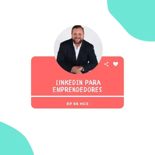 EP66 * Cómo dar a conocer tu Emprendimiento en LinkedIn