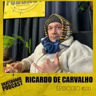 RICARDO DE CARVALHO - Skateboard Podcast #100