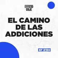 HÁBITOS Y ADICCIONES / EL CAMINO EN EL ALCOHOL X EFECTO OLLIE Ep #190