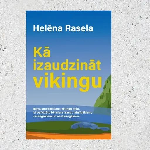 Bērnu audzināšana skandināvu gaumē, jeb kā izaudzināt vikingu