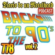 Diario de un Metalhead 778. Back to the 90's Vol. 2