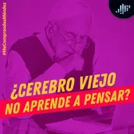 ¿Cerebro viejo no aprende a pensar? | Me Comprendes Méndez