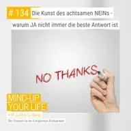 Die Kunst des achtsamen NEINs - warum JA nicht immer die beste Antwort ist #134