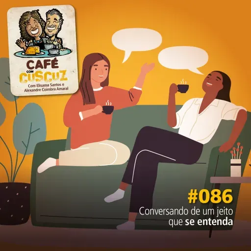 #086 -Conversando de um jeito que se entenda