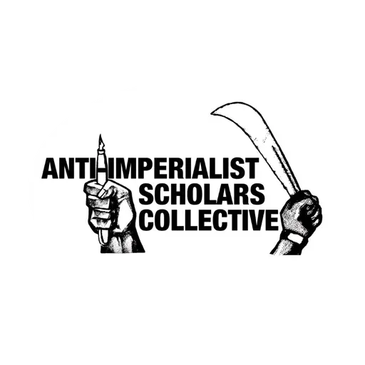 Introducing the Anti-Imperialist Scholars Collective Podcast