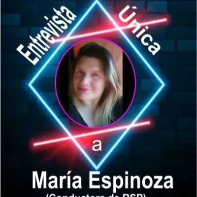 ENTREVISTA A MARÍA ESPINOZA ( Conductora de RSP)