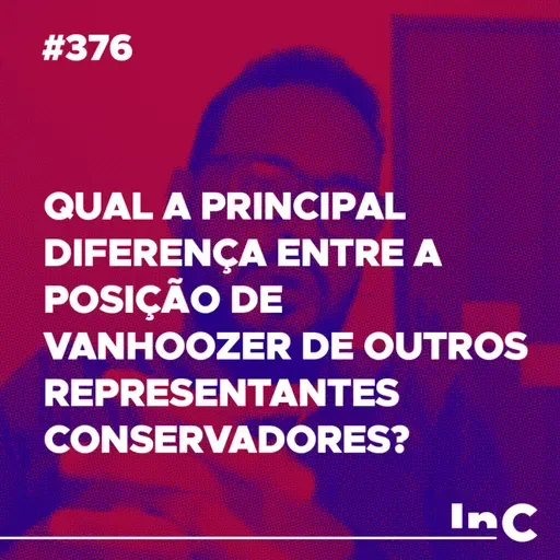 #376 - Qual a principal diferença entre a posição de Vanhoozer de outros representantes conservadores?