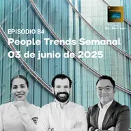People Trends Semanal 03 de junio de 2025 E.84