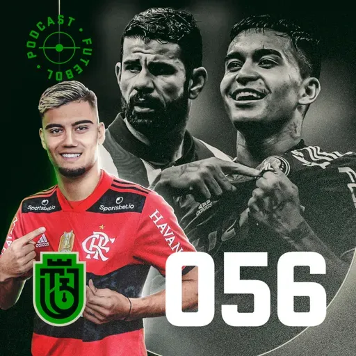 056 - As novas caras de Atlético, Flamengo e Palmeiras