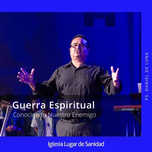 Guerra Espiritual: Conociendo Nuestro Enemigo (Ps. Daniel De Luna)