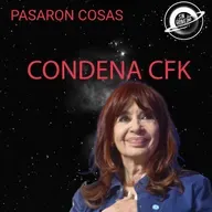 Pasaron Cosas - Condena de Cristina Fernández de Kirchner