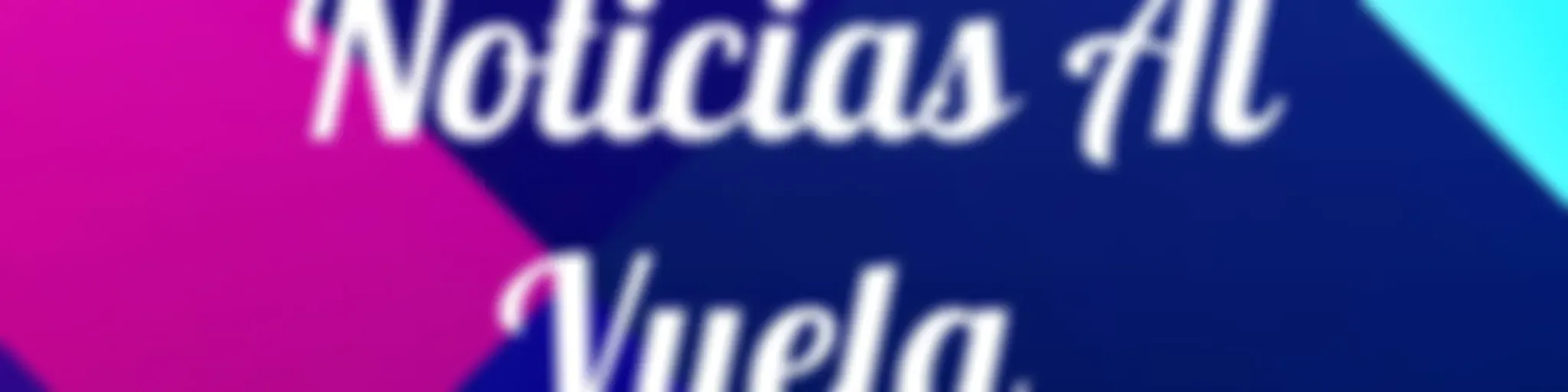 #Noticias Al Vuela 