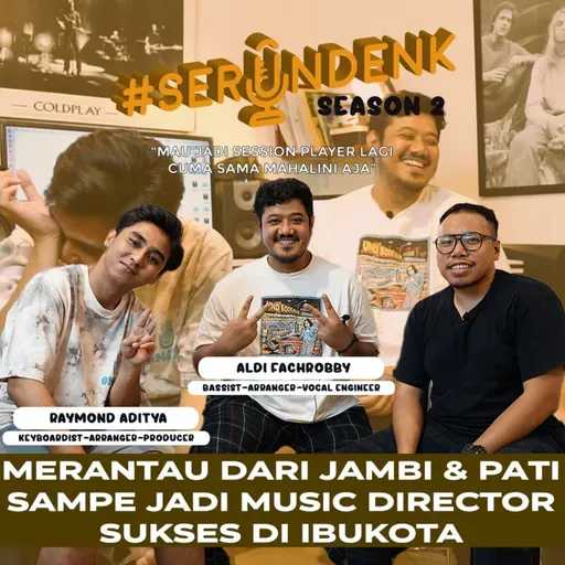 #SERUNDENK Season 2 Eps. 17 - Raymond Aditya & Aldi Fachrobby (Roommate Project) | MERANTAU DARI JAMBI & PATI KE IBUKOTA, SEKARANG JADI MUSIC DIRECTOR PENYANYI TANAH AIR!