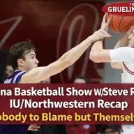 Indiana Basketball Show W/Steve Risley: IU/Northwestern Recap