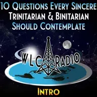 Episode   - 10 Questions Every Sincere Trinitarian & Binitarian Should Contemplate