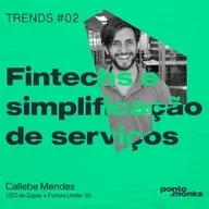 Trends #02 | Fintechs e simplificação de serviços