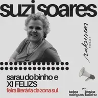 Sarau do Binho e XI FELIZS - Feira Literária da Zona Sul - com Suzi Soares