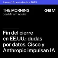 THE MORNING 13-11-25 | Fin del cierre en EE.UU.; dudas por datos. Cisco y Anthropic impulsan IA. ANTAD, Viva y ALFA muestran avances.