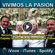 Vivimos la Pasión T3x21: Entrevista a Juan Manuel López Cantero capataz del palio de la Esperanza de Triana