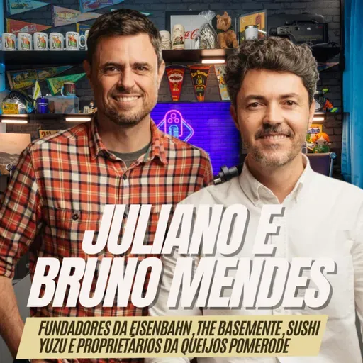 #281 - JULIANO E BRUNO MENDES [IRMÃOS E FUNDADORES DA EISENBAHN, QUEIJOS POMERODE, THE BASEMENT]